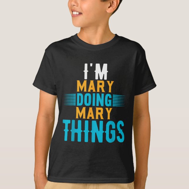Camiseta I'm Mary Doing Mary Things Name Mary  (Anverso)