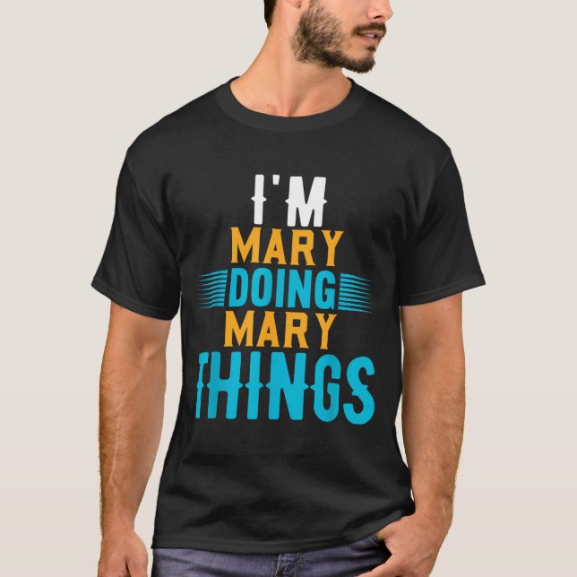 Camiseta I'm Mary Doing Mary Things Name Mary  (Anverso)