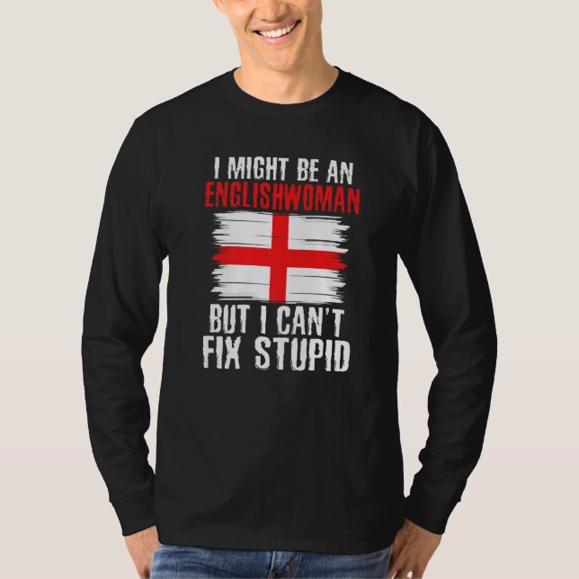 Camiseta Im might be Englishwoman but i cant fix stupid Eng (Anverso)