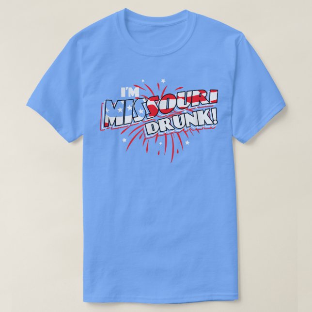 Camiseta I'm Missouri Drunk  USA Beer Drinking Merica Party (Diseño del anverso)