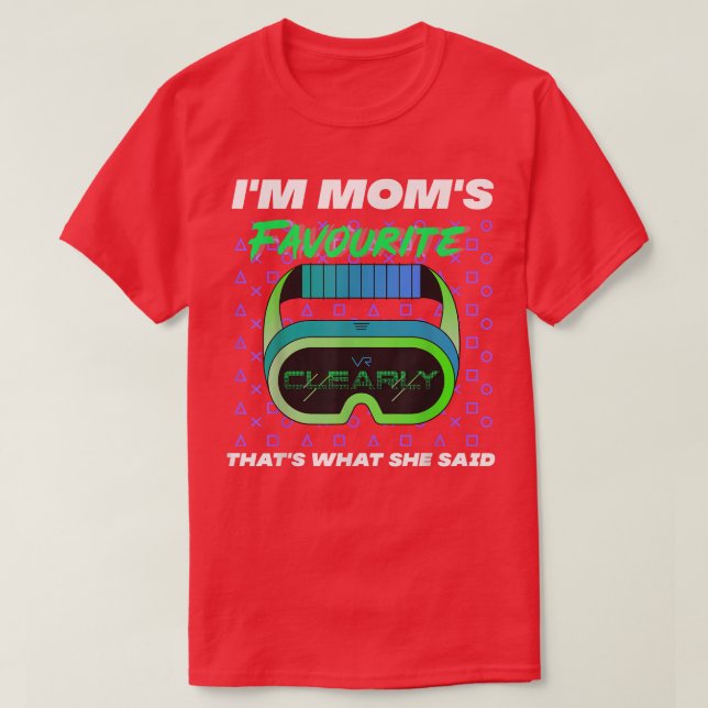 Camiseta Im Moms Favorite Clearly Thats What She Said Cute  (Diseño del anverso)