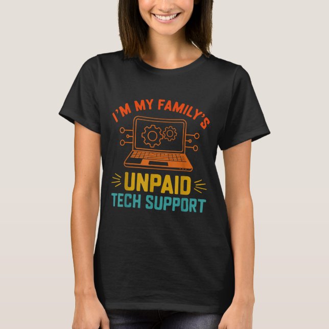 Camiseta Im My Family’s Unpaid Tech Suprt It Engineer Compu (Anverso)