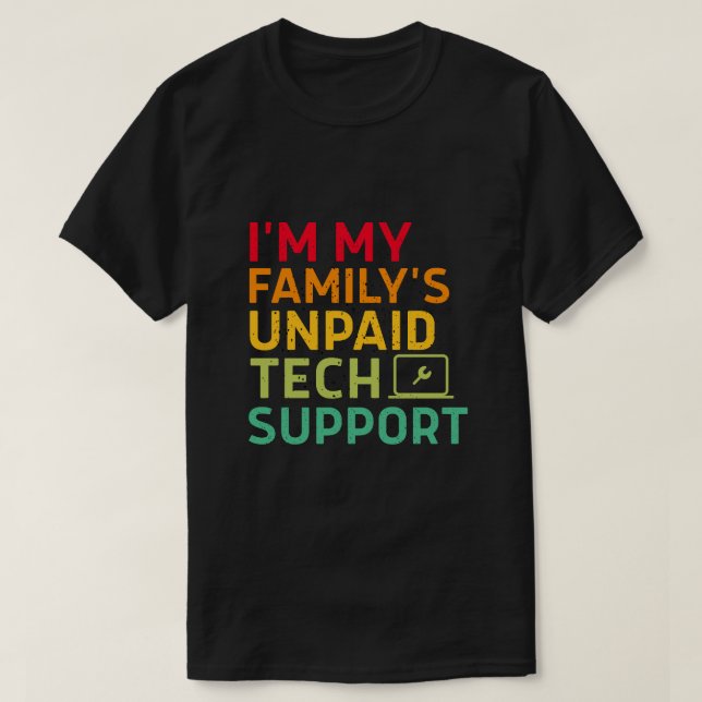 Camiseta I'm My Family's Unpaid Tech Support (Diseño del anverso)