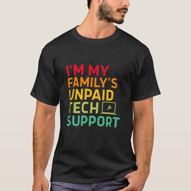 Camiseta I'm My Family's Unpaid Tech Support (Anverso)