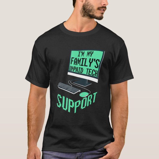 Camiseta Im My Familys Unpaid Tech Support Computer Enginee (Anverso)