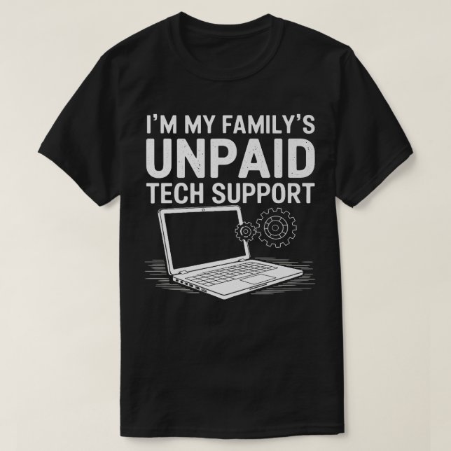 Camiseta Im My Familys Unpaid Tech Support Funny Techie Des (Diseño del anverso)