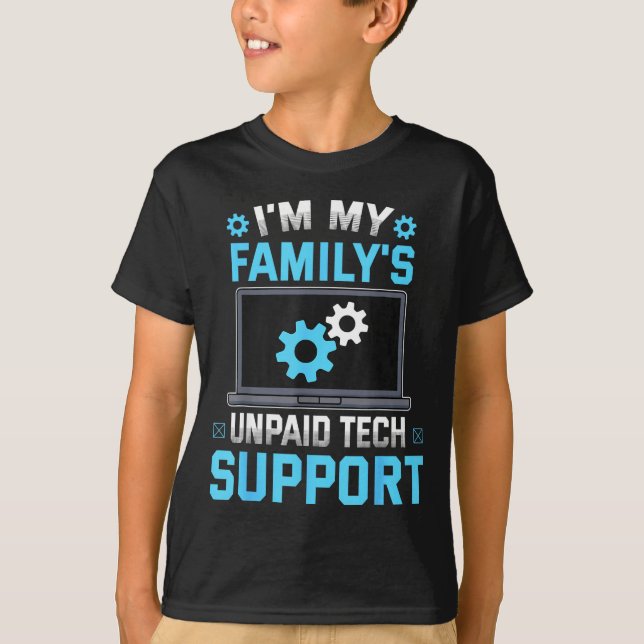 Camiseta I'm My Family's Unpaid Tech Suprt Funny Computer E (Anverso)