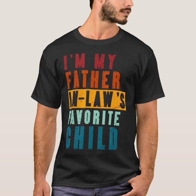 Camiseta Im My Father In Law'S Favorite Child Funny Father' (Anverso)