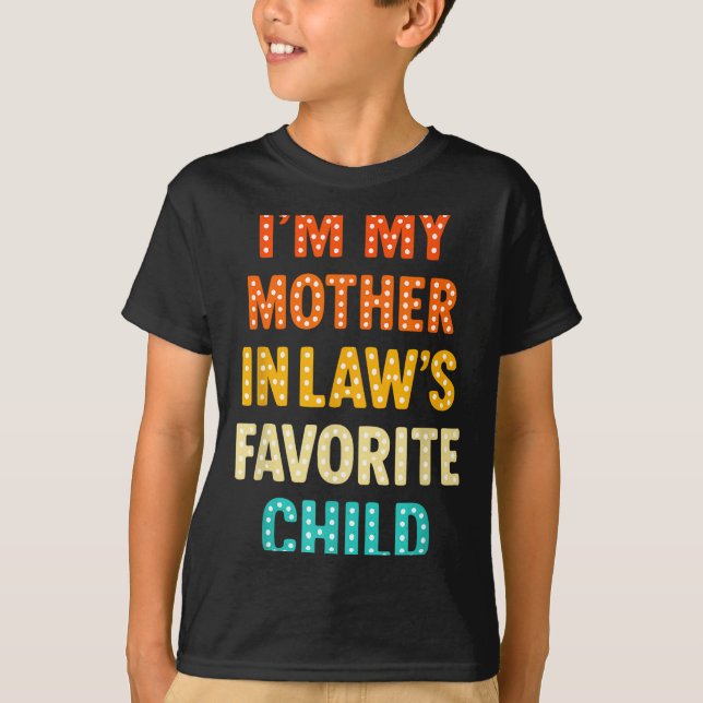 Camiseta I'm My Mother In Law's Favorite Child  (Anverso)
