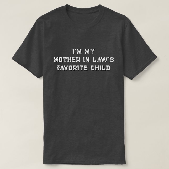 Camiseta I'm My Mother In Law's Favorite Child (Diseño del anverso)