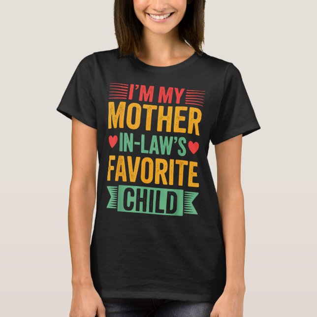 Camiseta I'm My Mother In Law's Favorite Child  (Anverso)