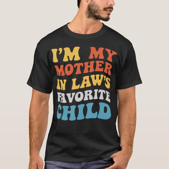 Camiseta I'M My Mother In Laws Favorite Child Family Son Da (Anverso)