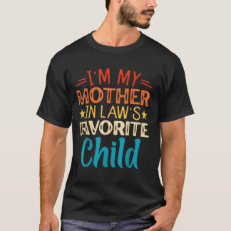 Camiseta I'm My Mother in Laws Favorite Child Funny