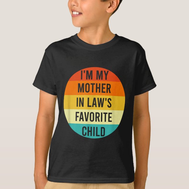 Camiseta I'm My Mother In Law's Favorite Child, Funny Daugh (Anverso)