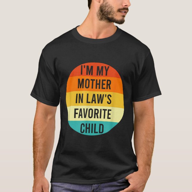 Camiseta I'm My Mother In Law's Favorite Child, Funny Daugh (Anverso)