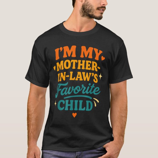 Camiseta I'm My Mother In Laws Favorite Child Funny Family  (Anverso)