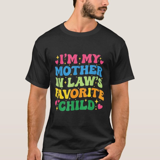 Camiseta I'm My Mother In Law's Favorite Child Funny Groovy (Anverso)