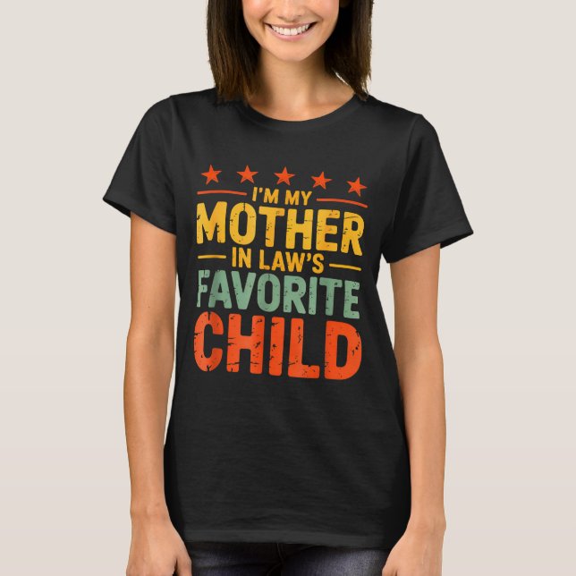 Camiseta I'm My Mother In Law's Favorite Child Funny Humor  (Anverso)