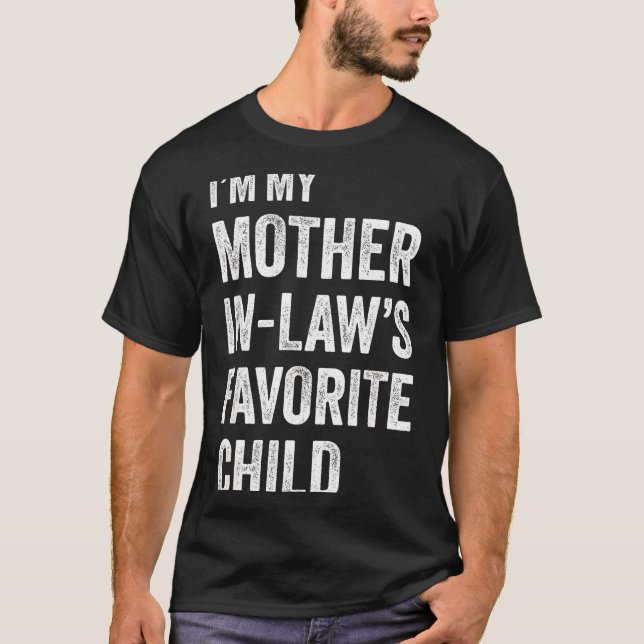 Camiseta I'm My Mother In Law's Favorite Child Funny Mother (Anverso)