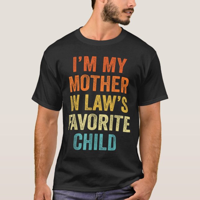 Camiseta I'm My Mother In Law's Favorite Child Funny Parent (Anverso)