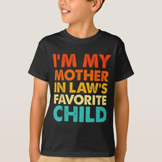 Camiseta I'm My Mother In Law's Favorite Child Funny Parent (Anverso)