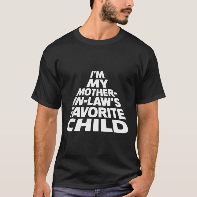 Camiseta I'm My Mother In Law's Favorite Child Funny Parent (Anverso)
