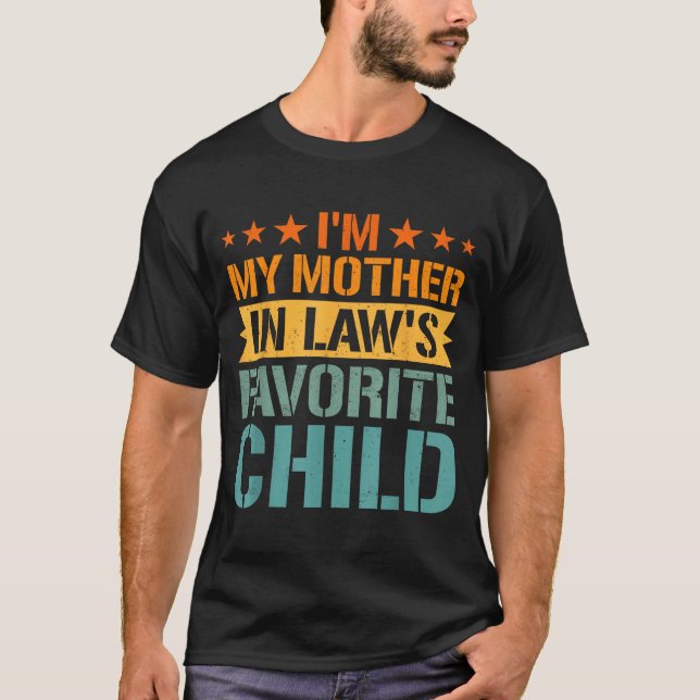 Camiseta I'm My Mother In Law's Favorite Child Funny Parent (Anverso)