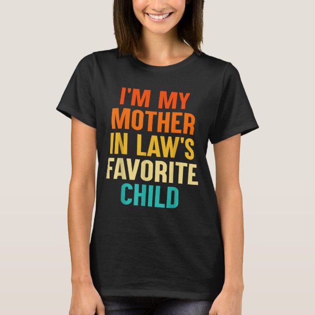 Camiseta I'm My Mother In Laws Favorite Child Funny Parent  (Anverso)