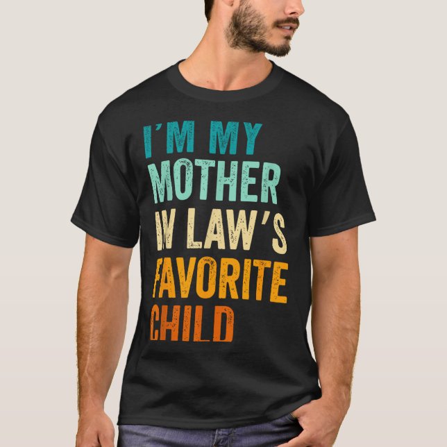Camiseta I'm My Mother In Law's Favorite Child Funny Parent (Anverso)