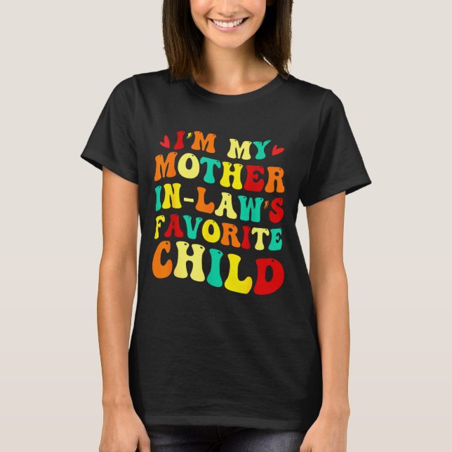 Camiseta Im My Mother In Laws Favorite Child Funny Parent  (Anverso)