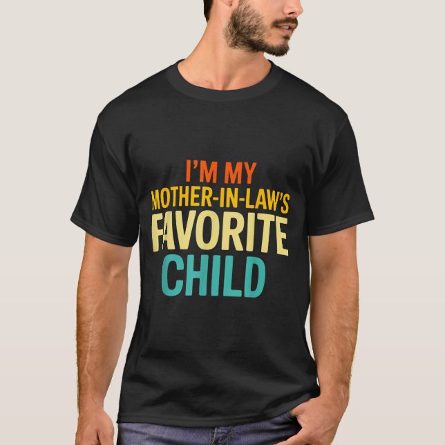 Camiseta Im My Mother In Laws Favorite Child Funny Parent  (Anverso)