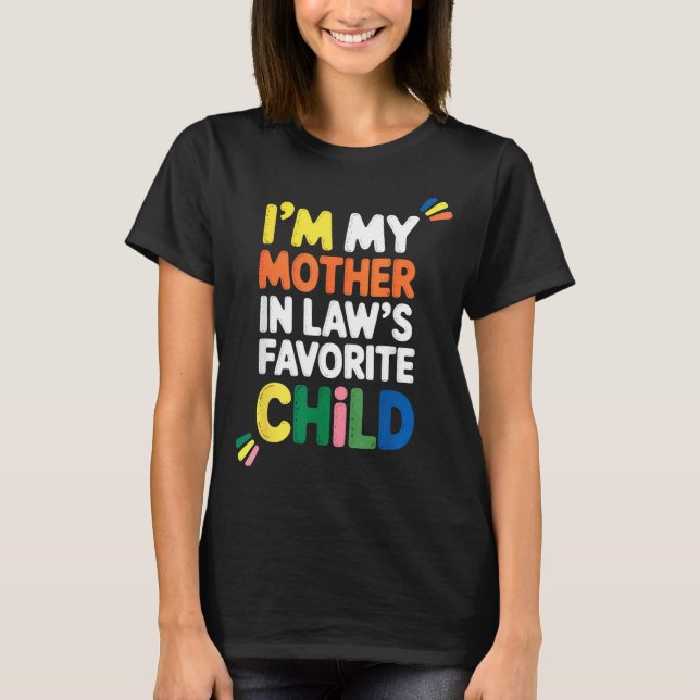 Camiseta I'm My Mother In Law's Favorite Child Funny Parent (Anverso)