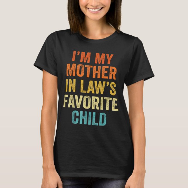 Camiseta I'm My Mother In Law's Favorite Child Funny Parent (Anverso)