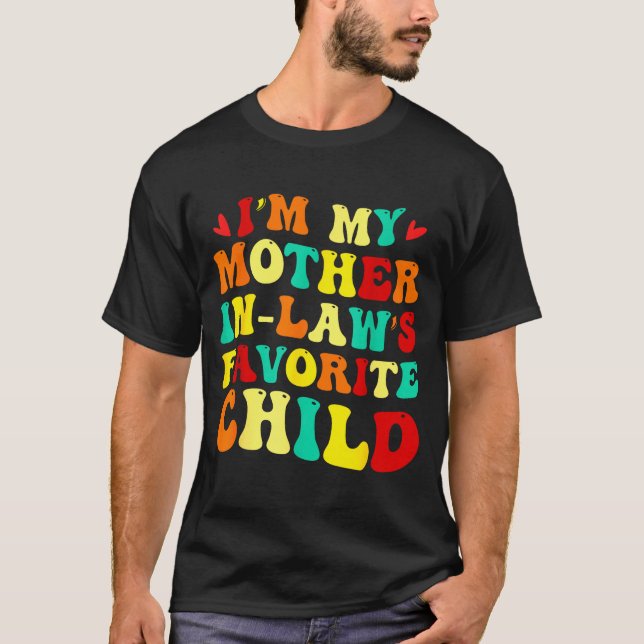 Camiseta Im My Mother In Laws Favorite Child Funny Parent  (Anverso)