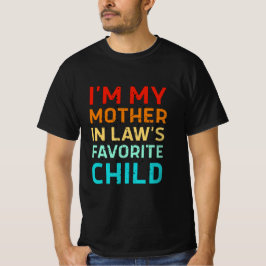 Camiseta i'm my mother in laws favorite child, Funny Parent