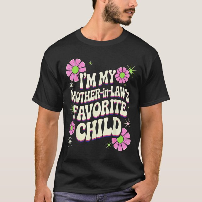 Camiseta I'm My Mother In Law's Favorite Child Funny Parent (Anverso)