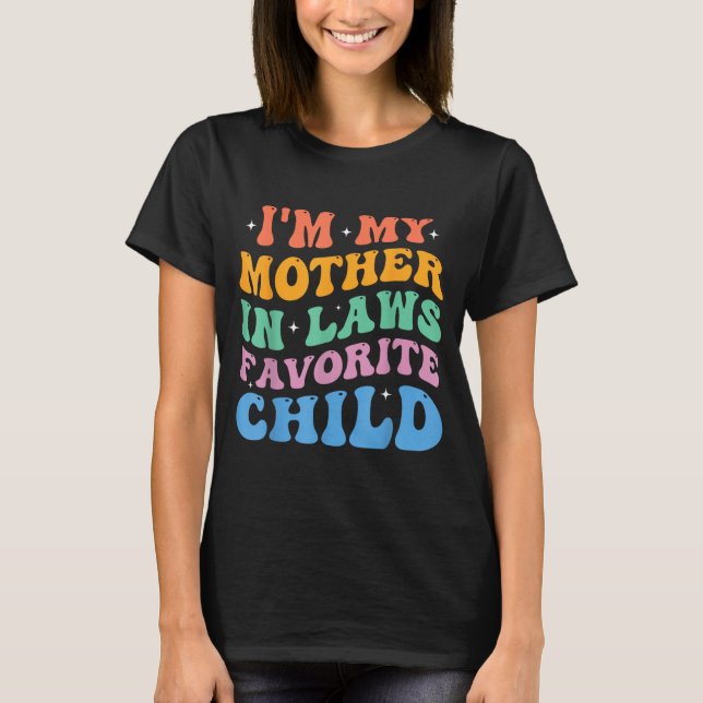 Camiseta I'm My Mother In Laws Favorite Child Funny Parent  (Anverso)