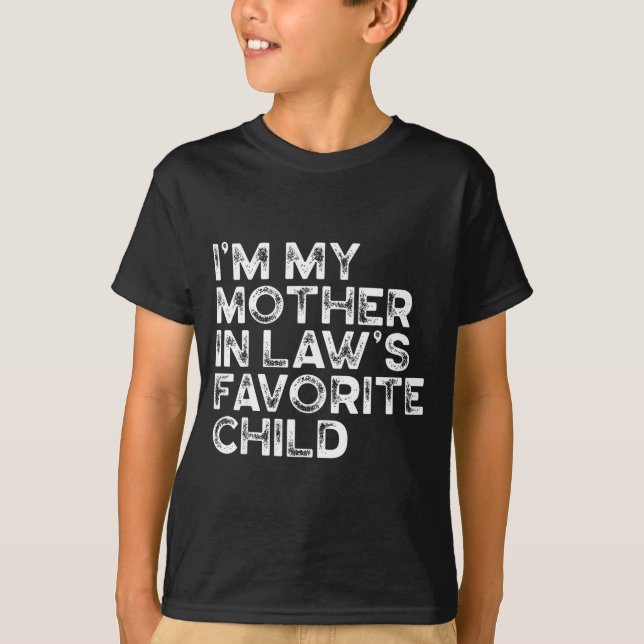 Camiseta I'm My Mother In Law's Favorite Child Funny Parent (Anverso)