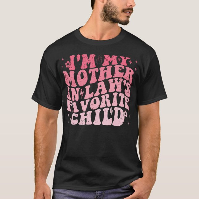 Camiseta I'M My Mother In Laws Favorite Child Funny Parent  (Anverso)