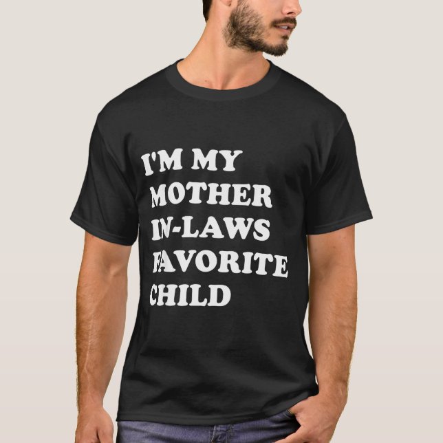 Camiseta I'm My Mother In Laws Favorite Child Funny Parent  (Anverso)