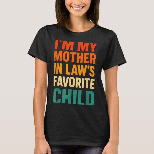 Camiseta Im My Mother In Laws Favorite Child Funny Parent V (Anverso)