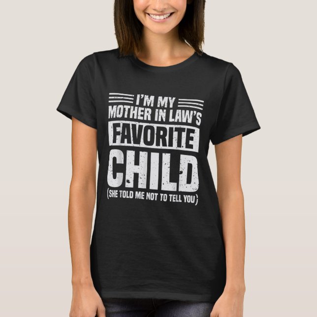 Camiseta I'm My Mother In Law's Favorite Child - Funny Son  (Anverso)