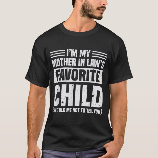 Camiseta I'm My Mother In Law's Favorite Child - Funny Son  (Anverso)