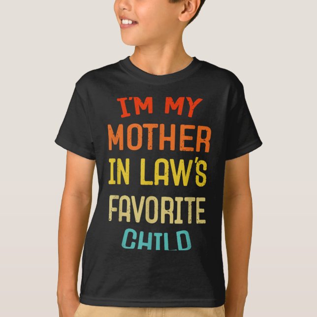 Camiseta I'm My Mother In Law's Favorite Child Funny Son Da (Anverso)