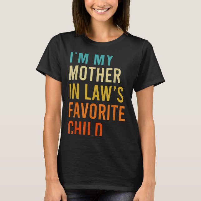 Camiseta I'm My Mother In Law's Favorite Child, Funny Son I (Anverso)