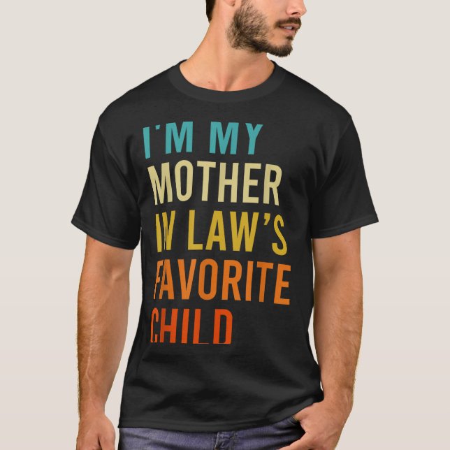 Camiseta I'm My Mother In Law's Favorite Child, Funny Son I (Anverso)