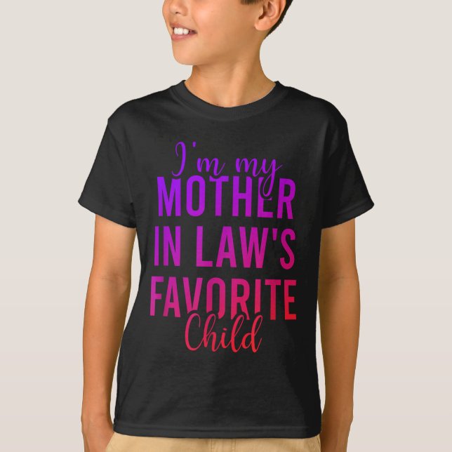 Camiseta I'm My Mother In Law's Favorite Child, Funny Son I (Anverso)