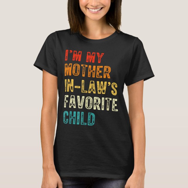 Camiseta I'm My Mother In Law's Favorite Child Funny Son In (Anverso)