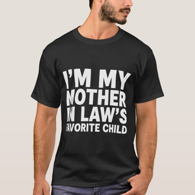 Camiseta I'm My Mother In Law's Favorite Child Funny Son-in (Anverso)