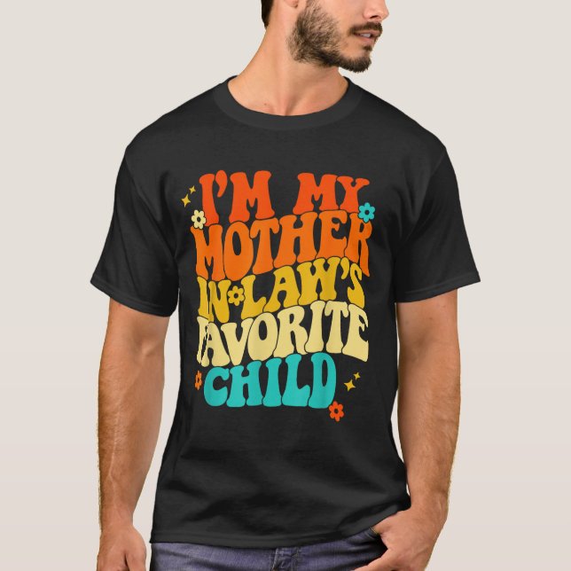 Camiseta I'm My Mother In Laws Favorite Child Groovy Funny  (Anverso)